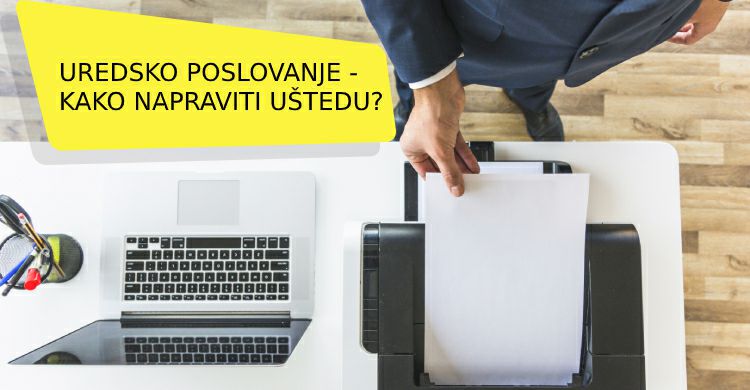 Uredsko poslovanje - kako uštedjeti na svakodnevnom printanju materijala?